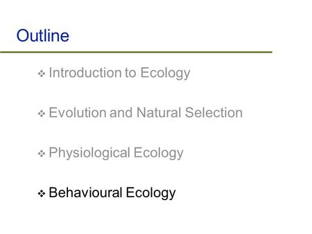 Outline Introduction to Ecology Evolution and Natural Selection