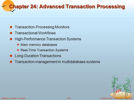 ©Silberschatz, Korth and Sudarshan24.1Database System Concepts 1 Chapter 24: Advanced Transaction Processing Transaction-Processing Monitors Transactional.