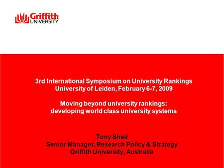 3rd International Symposium on University Rankings University of Leiden, February 6-7, 2009 Moving beyond university rankings: developing world class university.