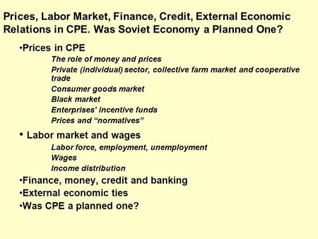 Prices in CPE The role of money and prices Private (individual) sector, collective farm market and cooperative trade Consumer goods market Black market.