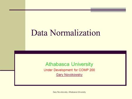 Athabasca University Under Development for COMP 200 Gary Novokowsky