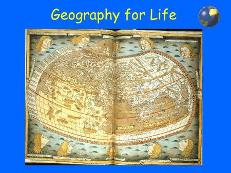 Geography for Life. What is Geography? Geography is the study of WHAT IS WHERE and HOW IT GOT THERE.