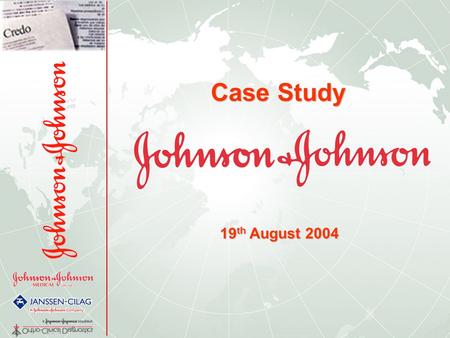 1 Case Study 19 th August 2004. 2 Johnson & Johnson?