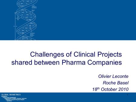 1 GLOBAL BIOMETRICS Biostatistics Clinical Data Management Epidemiology & Patient Reported Outcomes Statistical Programming and Analysis Operations 1 Challenges.