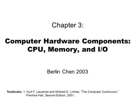 Chapter 3: Computer Hardware Components: CPU, Memory, and I/O