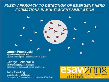 Fuzzy Approach to Detection of Emergent Herd Formations in Multi-Agent Simulation 1 Ognen Paunovski, George Eleftherakis and Tony Cowling FUZZY APPROACH.