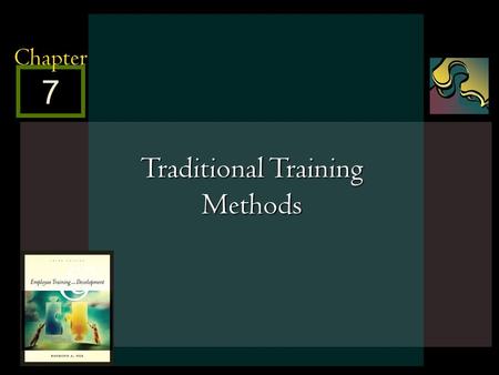 McGraw-Hill/Irwin © 2005 The McGraw-Hill Companies, Inc. All rights reserved. 7 - 1 7 Chapter Traditional Training Methods.