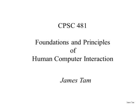 CPSC 481 Foundations and Principles of Human Computer Interaction