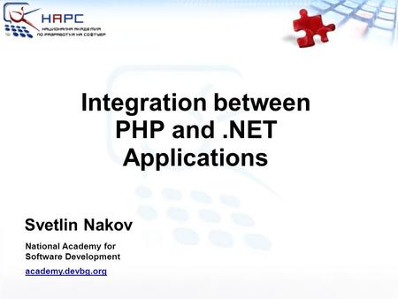 Integration between PHP and.NET Applications Svetlin Nakov National Academy for Software Development academy.devbg.org.