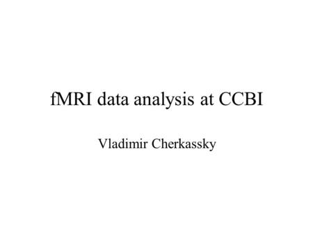 fMRI data analysis at CCBI