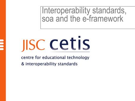 Interoperability standards, soa and the e-framework.