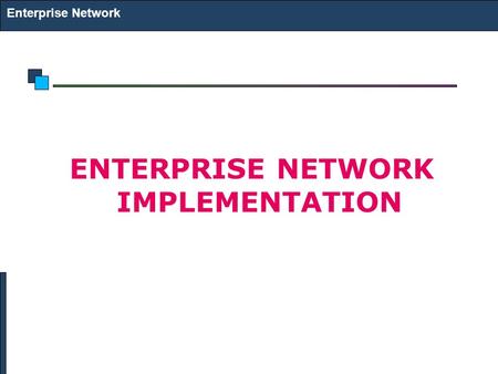 ENTERPRISE NETWORK IMPLEMENTATION