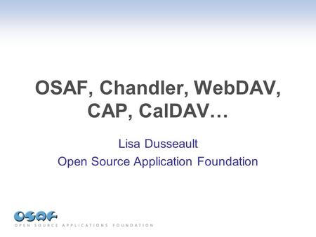 OSAF, Chandler, WebDAV, CAP, CalDAV…