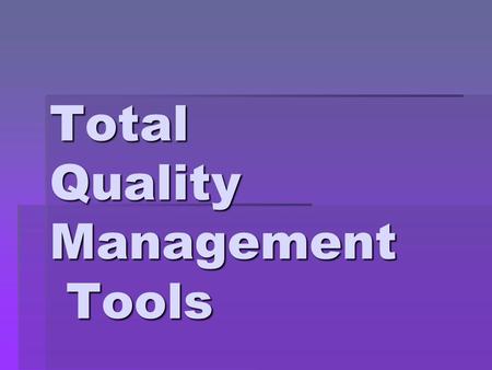 Total Quality Management Tools