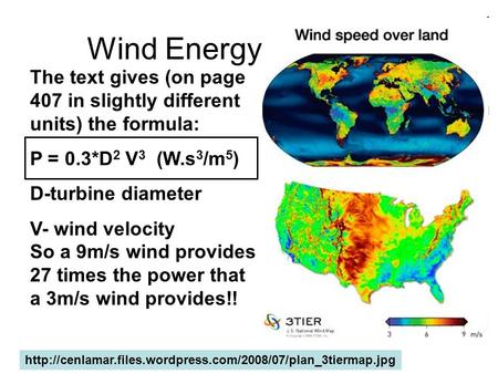 Wind Energy  The text gives (on page 407 in slightly different units) the formula: P = 0.3*D.