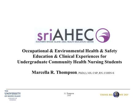 M. Thompson 2008 Marcella R. Thompson, PhD(c), MS, CSP, RN, COHN-S Occupational & Environmental Health & Safety Education & Clinical Experiences for Undergraduate.