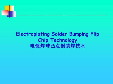 Electroplating Solder Bumping Flip Chip Technology 电镀焊球凸点倒装焊技术