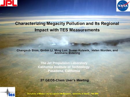 DC8 photo of Mexico City by Cameron McNaughton, University of Hawaii, Feb 2006 Characterizing Megacity Pollution and Its Regional Impact with TES Measurements.