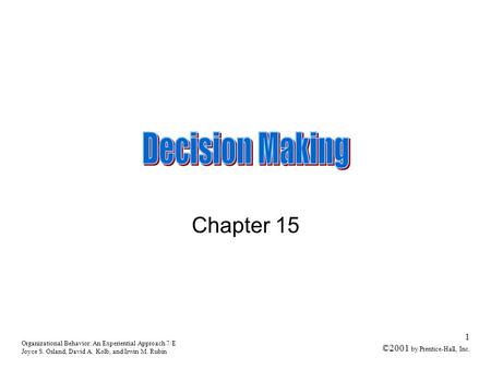 Organizational Behavior: An Experiential Approach 7/E Joyce S. Osland, David A. Kolb, and Irwin M. Rubin 1 ©2001 by Prentice-Hall, Inc. Chapter 15.