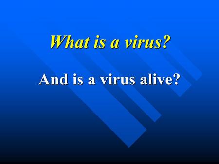 What is a virus? And is a virus alive?. TMV Tobacco Mosaic Virus- causes mosaic pattern on the leaves of the plant. Tobacco Mosaic Virus- causes mosaic.