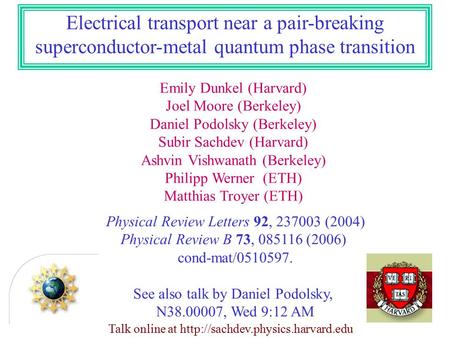 Emily Dunkel (Harvard) Joel Moore (Berkeley) Daniel Podolsky (Berkeley) Subir Sachdev (Harvard) Ashvin Vishwanath (Berkeley) Philipp Werner (ETH) Matthias.