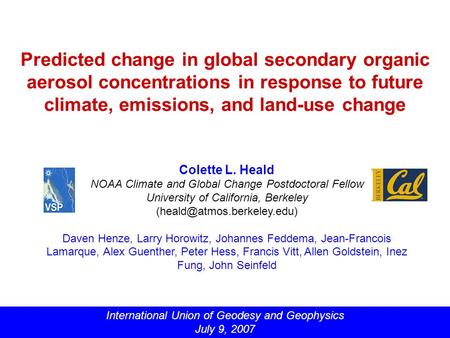 Predicted change in global secondary organic aerosol concentrations in response to future climate, emissions, and land-use change Colette L. Heald NOAA.