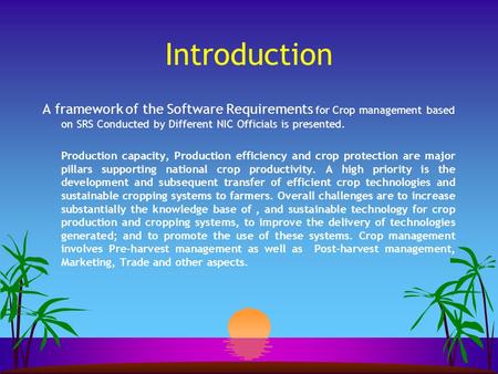 Introduction A framework of the Software Requirements for Crop management based on SRS Conducted by Different NIC Officials is presented. Production capacity,