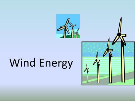 Wind Energy.