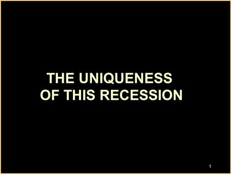 1 1 THE UNIQUENESS OF THIS RECESSION. 2 2 FORECLOSED PROPERTY INVENTORY Percent of Total Mortgage Loans Date Percent Unsold Foreclosures Source: LoanPerformance-First.