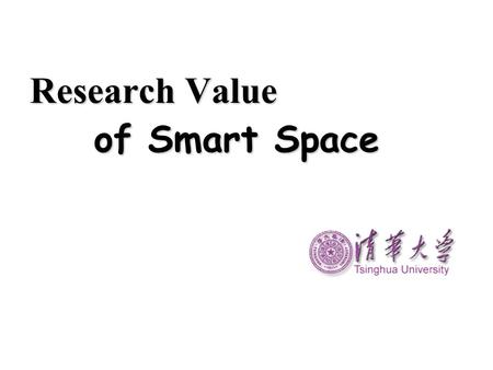 Research Value of Smart Space. Outline Smart Space Smart Classroom Application.