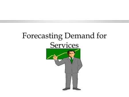 Forecasting Demand for Services