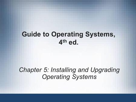 Guide to Operating Systems, 4th ed.