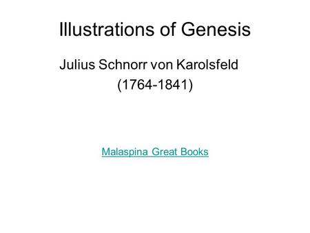 Illustrations of Genesis Julius Schnorr von Karolsfeld (1764-1841) Malaspina Great Books.