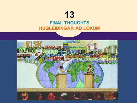 13 FINAL THOUGHTS HUGLEIÐINGAR AÐ LOKUM. Copyright © 2004 South-Western 36 Five Debates Over Macroeconomic Policy Fimm rökræðutilvik varðandi stefnu í.