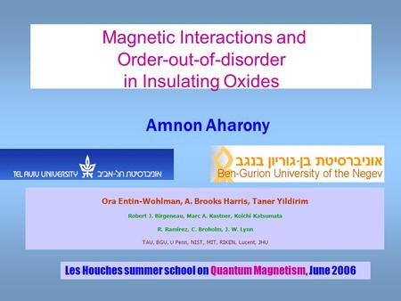 Magnetic Interactions and Order-out-of-disorder in Insulating Oxides Ora Entin-Wohlman, A. Brooks Harris, Taner Yildirim Robert J. Birgeneau, Marc A. Kastner,