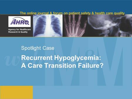 Spotlight Case Recurrent Hypoglycemia: A Care Transition Failure?