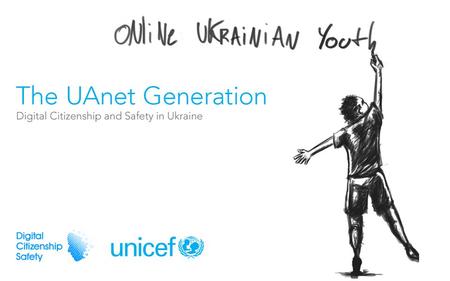 Digital Citizenship & Safety General Characteristics of Ukraine General Characteristics of the UAnet Digital Access and Activities Behavioral Online Trends.