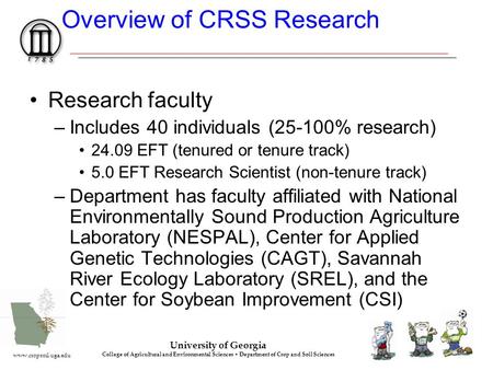 University of Georgia College of Agricultural and Environmental Sciences Department of Crop and Soil Sciences www.cropsoil.uga.edu Overview of CRSS Research.