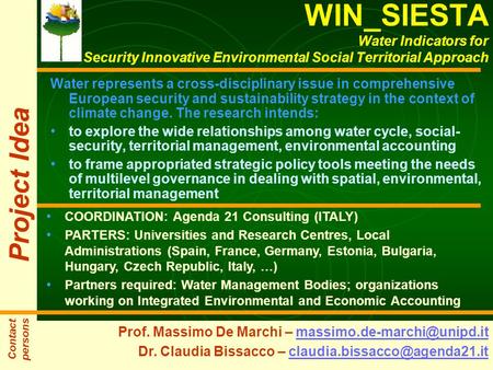 Water represents a cross-disciplinary issue in comprehensive European security and sustainability strategy in the context of climate change. The research.