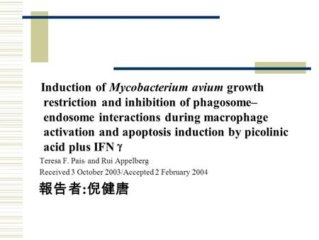 Induction of Mycobacterium avium growth restriction and inhibition of phagosome– endosome interactions during macrophage activation and apoptosis induction.