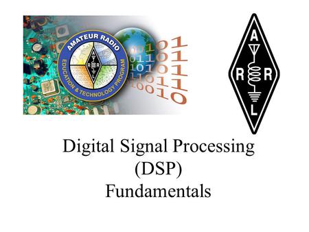 Digital Signal Processing (DSP) Fundamentals. Overview What is DSP? Converting Analog into Digital –Electronically –Computationally How Does It Work?