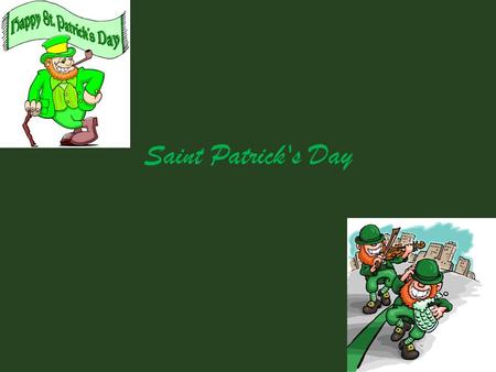 Saint Patrick's Day. What is Saint Patrick’s Days “St. Patrick's Day is celebrated on March 17, his religious feast day and the anniversary of his death.