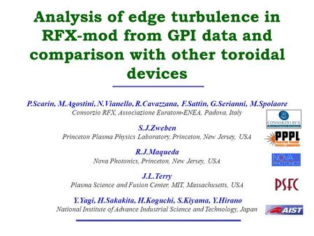 13 th RFP Workshop October 9-11 2008 Stockholm 1 P.Scarin, M.Agostini, N.Vianello, R.Cavazzana, F.Sattin, G.Serianni, M.Spolaore Consorzio RFX, Associazione.