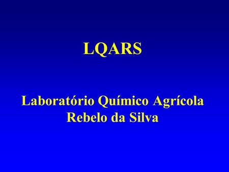 LQARS Laboratório Químico Agrícola Rebelo da Silva.