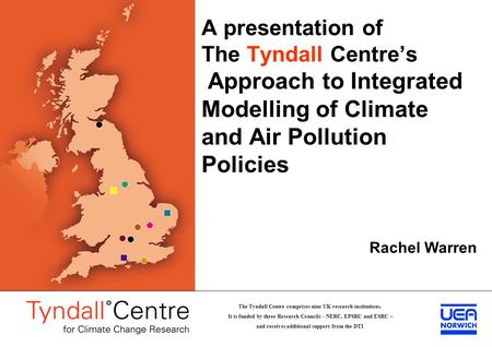 The Tyndall Centre comprises nine UK research institutions. It is funded by three Research Councils - NERC, EPSRC and ESRC – and receives additional support.