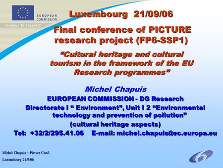 Michel Chapuis – Picture Conf. Luxembourg 21/9/06 Luxembourg 21/09/06 Final conference of PICTURE research project (FP6-SSP1) Final conference of PICTURE.