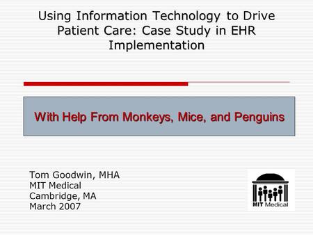 InformationTechnology Patient Care: Case Study in EHR Implementation Using Information Technology to Drive Patient Care: Case Study in EHR Implementation.