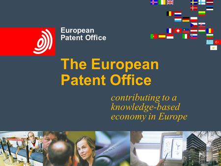 European Patent Office The European Patent Office contributing to a knowledge-based economy in Europe.