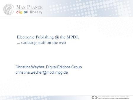 Electronic the MPDL... surfacing stuff on the web Christina Weyher, Digital Editions Group