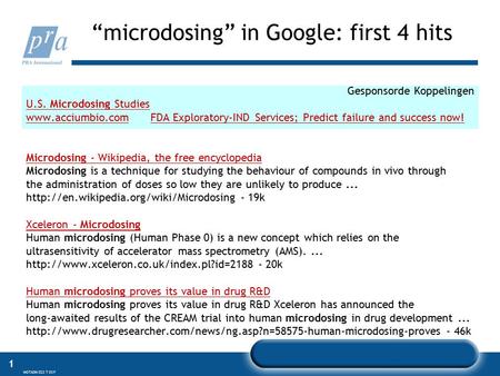 MGTADM 022 T 03 F 1 “microdosing” in Google: first 4 hits Gesponsorde Koppelingen U.S. Microdosing Studies www.acciumbio.comwww.acciumbio.com FDA Exploratory-IND.